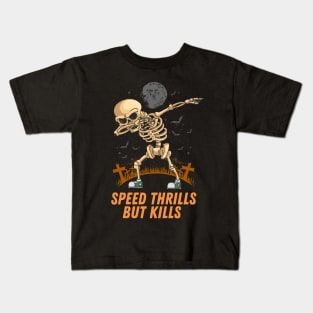 Speed Thrills But Kills Kids T-Shirt